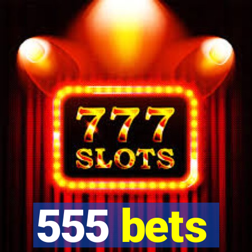 555 bets